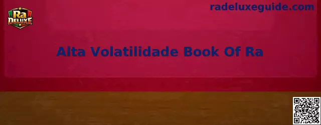 Guía informativa sobre Alta Volatilidade Book Of Ra en Ra Deluxe