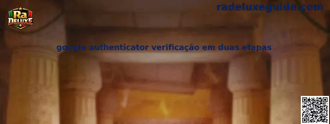 Google Authenticator Verificação em Duas Etapas - Ra Deluxe
